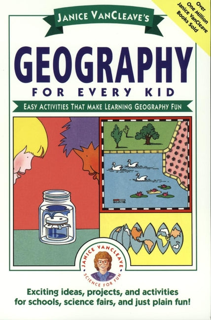 Janice VanCleave's Geography for Every Kid; Easy Activities that Make Learning Geography Fun (Paperback / softback) 9780471598428