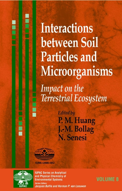 Interactions between Soil Particles and Microorganisms; Impact on the Terrestrial Ecosystem (Hardback) 9780471607908