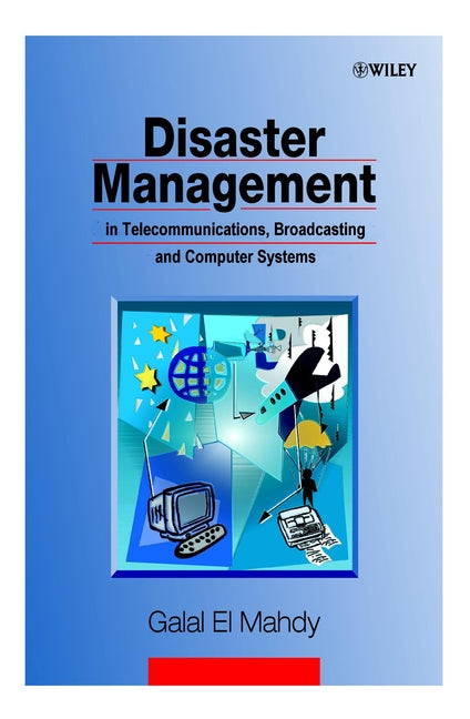 Disaster Management in Telecommunications, Broadcasting and Computer Systems (Hardback) 9780471608127