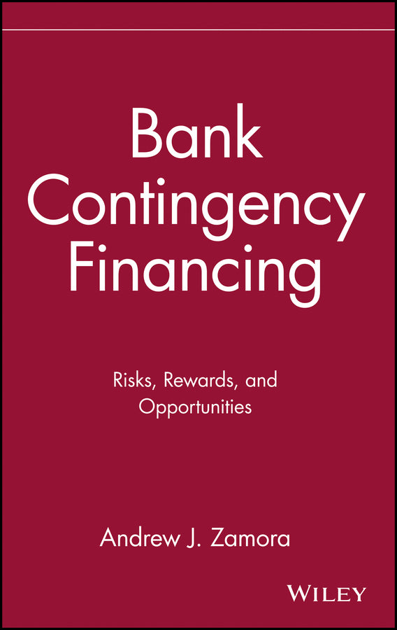 Bank Contingency Financing; Risks, Rewards, and Opportunities (Hardback) 9780471608943