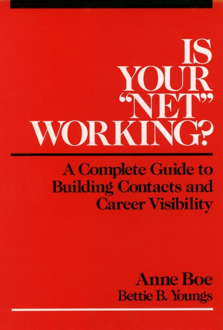 Is Your "Net" Working?; A Complete Guide to Building Contacts and Career Visibility (Hardback) 9780471615477