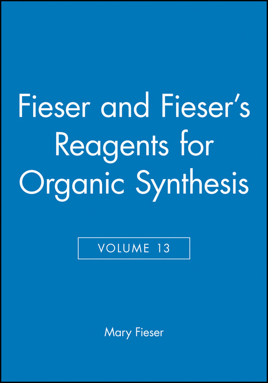 Fieser and Fieser's Reagents for Organic Synthesis, Volume 13 (Hardback) 9780471630074