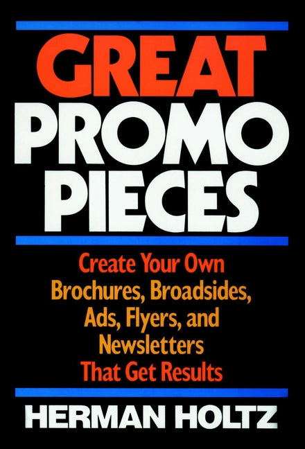 Great Promo Pieces; Create Your Own Brochures, Broadsides, Ads, Flyers and Newsletters That Get Results (Hardback) 9780471632245