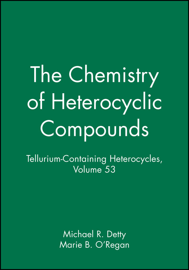 Tellurium-Containing Heterocycles, Volume 53 (Hardback) 9780471633952