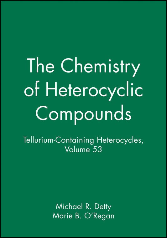 Tellurium-Containing Heterocycles, Volume 53 (Hardback) 9780471633952