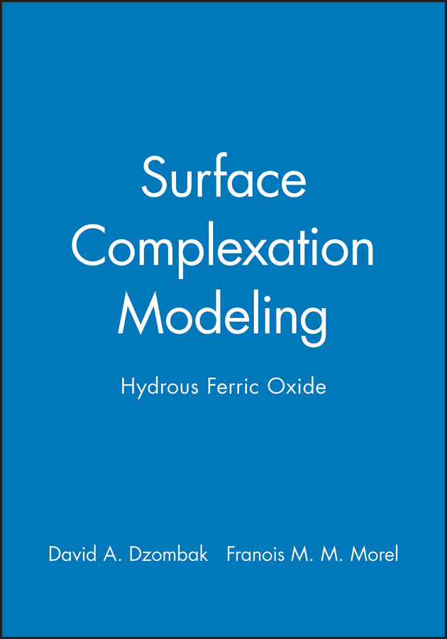 Surface Complexation Modeling; Hydrous Ferric Oxide (Hardback) 9780471637318