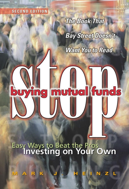 Stop Buying Mutual Funds; Easy Ways to Beat the Pros Investing On Your Own (Paperback / softback) 9780471646136