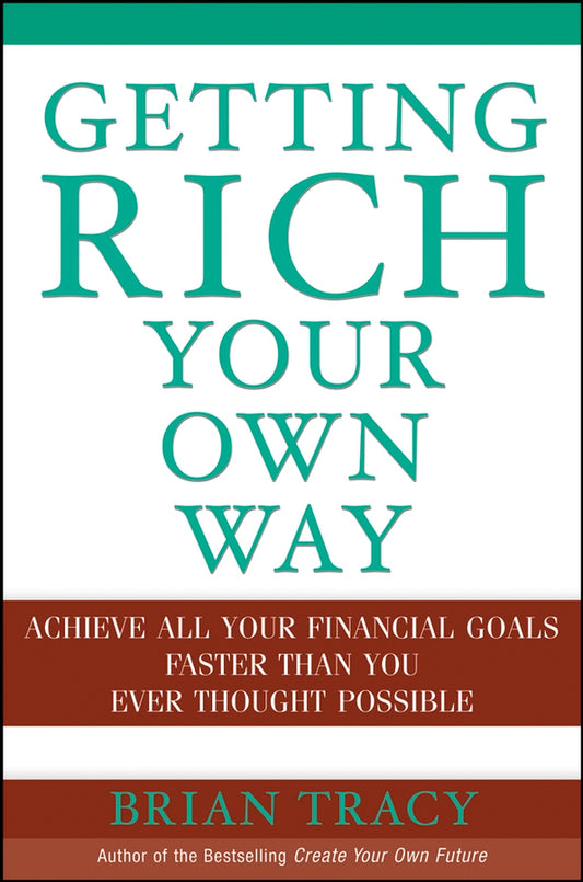 Getting Rich Your Own Way; Achieve All Your Financial Goals Faster Than You Ever Thought Possible (Hardback) 9780471652649