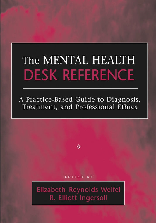 The Mental Health Desk Reference; A Practice-Based Guide to Diagnosis, Treatment, and Professional Ethics (Paperback / softback) 9780471652960