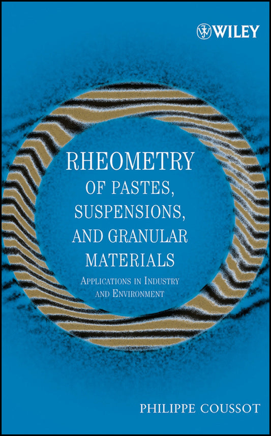 Rheometry of Pastes, Suspensions, and Granular Materials; Applications in Industry and Environment (Hardback) 9780471653691