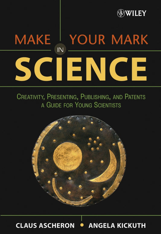 Make Your Mark in Science; Creativity, Presenting, Publishing, and Patents, A Guide for Young Scientists (Paperback / softback) 9780471657330