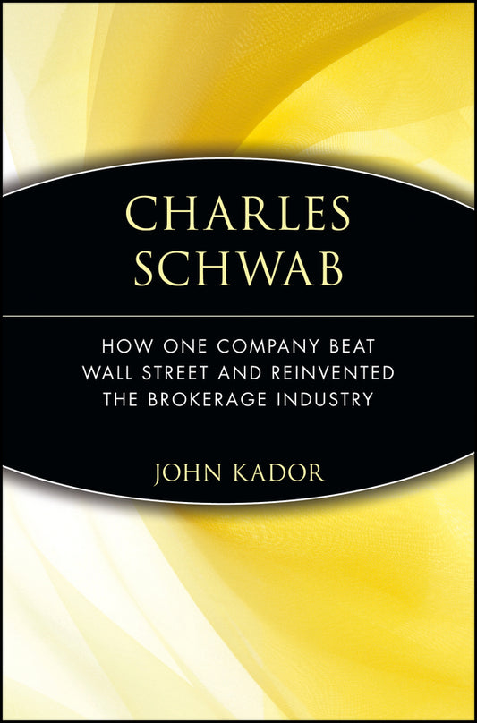 Charles Schwab; How One Company Beat Wall Street and Reinvented the Brokerage Industry (Paperback / softback) 9780471660583