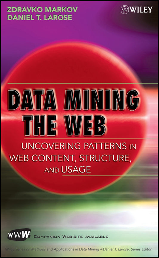 Data Mining the Web; Uncovering Patterns in Web Content, Structure, and Usage (Hardback) 9780471666554