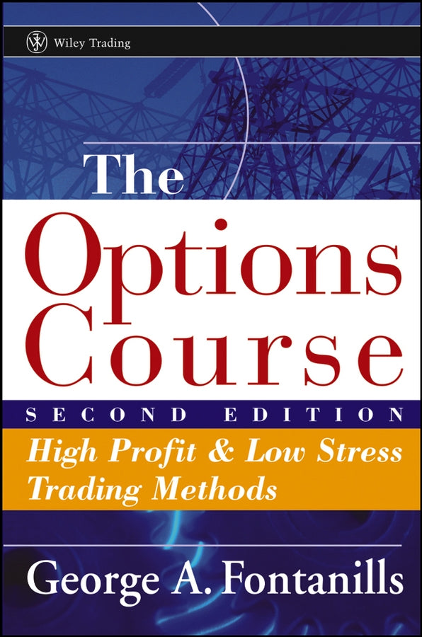 The Options Course; High Profit and Low Stress Trading Methods (Hardback) 9780471668510