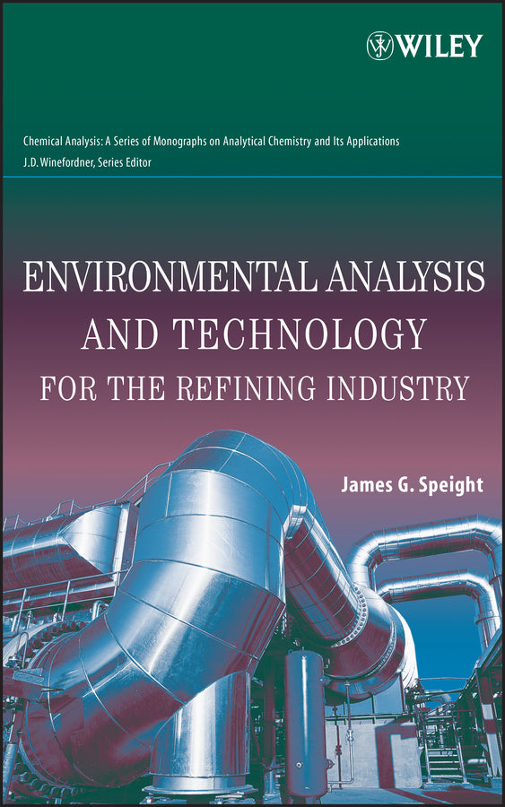 Environmental Analysis and Technology for the Refining Industry (Hardback) 9780471679424