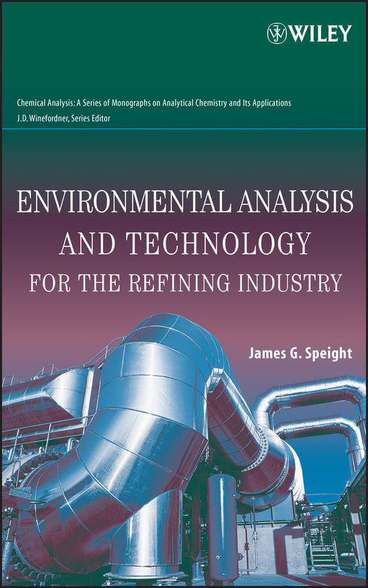 Environmental Analysis and Technology for the Refining Industry (Hardback) 9780471679424