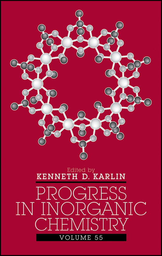 Progress in Inorganic Chemistry, Volume 55 (Hardback) 9780471682424