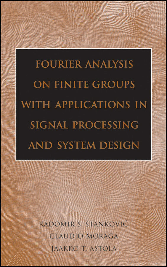 Fourier Analysis on Finite Groups with Applications in Signal Processing and System Design (Hardback) 9780471694632