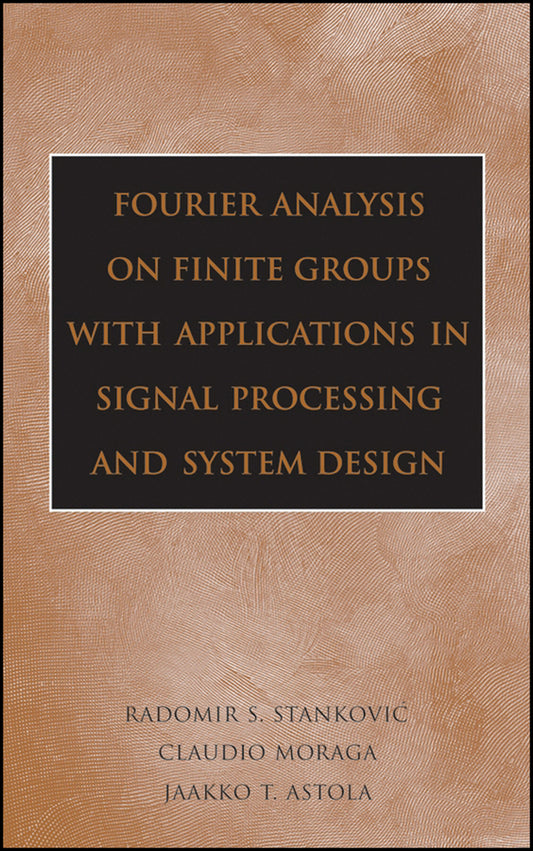 Fourier Analysis on Finite Groups with Applications in Signal Processing and System Design (Hardback) 9780471694632