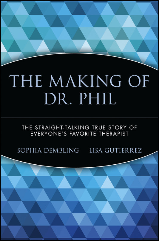 The Making of Dr. Phil; The Straight-Talking True Story of Everyone's Favorite Therapist (Paperback / softback) 9780471696599