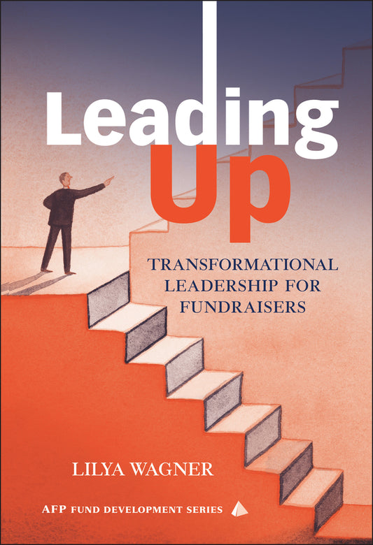 Leading Up; Transformational Leadership for Fundraisers (Hardback) 9780471697183