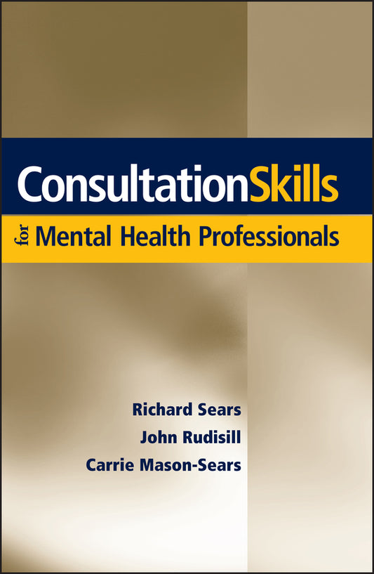 Consultation Skills for Mental Health Professionals (Hardback) 9780471705109