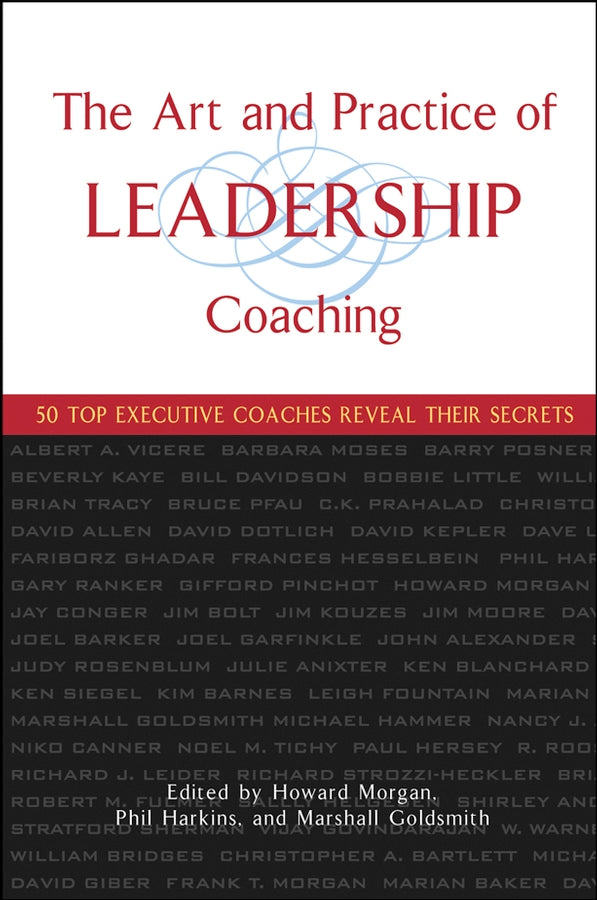 The Art and Practice of Leadership Coaching; 50 Top Executive Coaches Reveal Their Secrets (Hardback) 9780471705468