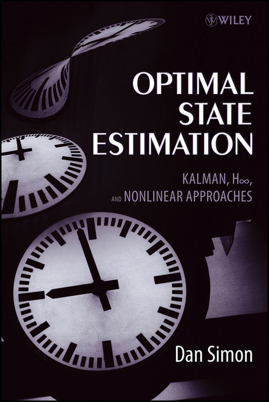 Optimal State Estimation; Kalman, H Infinity, and Nonlinear Approaches (Hardback) 9780471708582