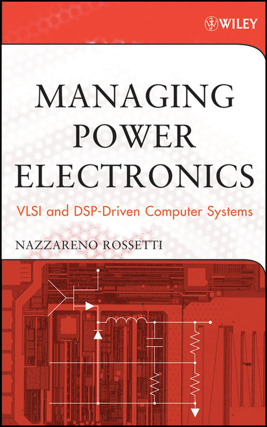 Managing Power Electronics; VLSI and DSP-Driven Computer Systems (Hardback) 9780471709596