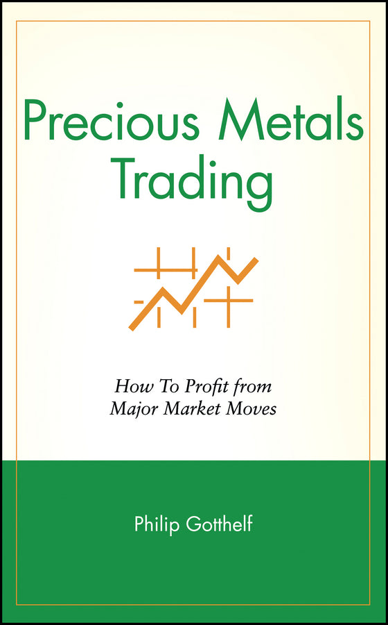 Precious Metals Trading; How To Profit from Major Market Moves (Hardback) 9780471711513
