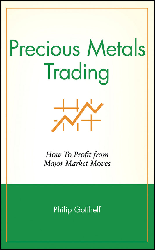 Precious Metals Trading; How To Profit from Major Market Moves (Hardback) 9780471711513