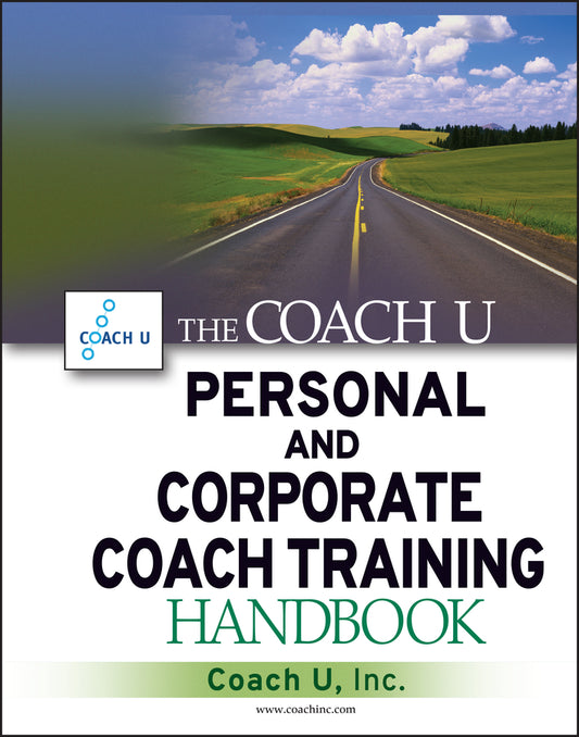 The Coach U Personal and Corporate Coach Training Handbook (Hardback) 9780471711735