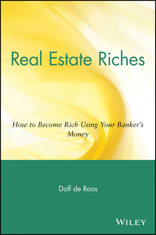 Real Estate Riches; How to Become Rich Using Your Banker's Money (Paperback / softback) 9780471711803