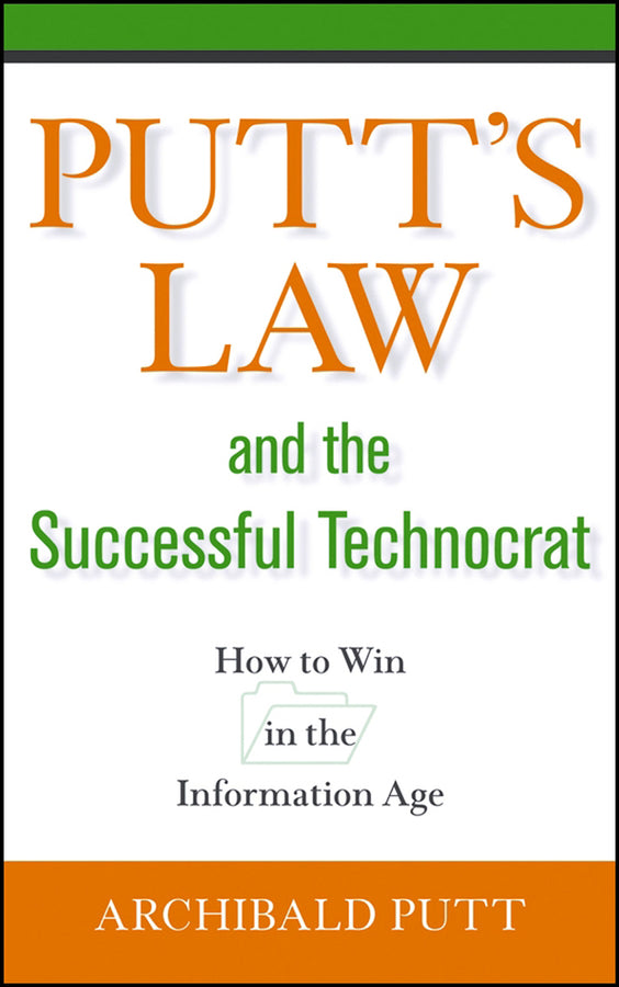Putt's Law and the Successful Technocrat; How to Win in the Information Age (Hardback) 9780471714224