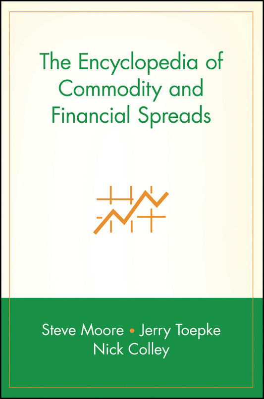The Encyclopedia of Commodity and Financial Spreads (Hardback) 9780471716006