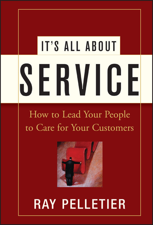 It's All About Service; How to Lead Your People to Care for Your Customers (Hardback) 9780471716754