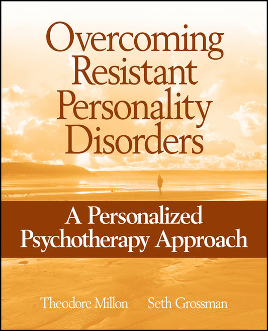 Overcoming Resistant Personality Disorders; A Personalized Psychotherapy Approach (Paperback / softback) 9780471717713
