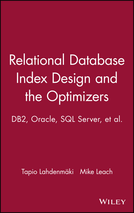 Relational Database Index Design and the Optimizers; DB2, Oracle, SQL Server, et al. (Hardback) 9780471719991