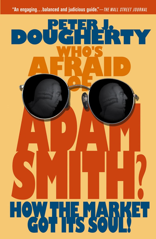 Who's Afraid of Adam Smith?; How the Market Got Its Soul (Paperback / softback) 9780471720904