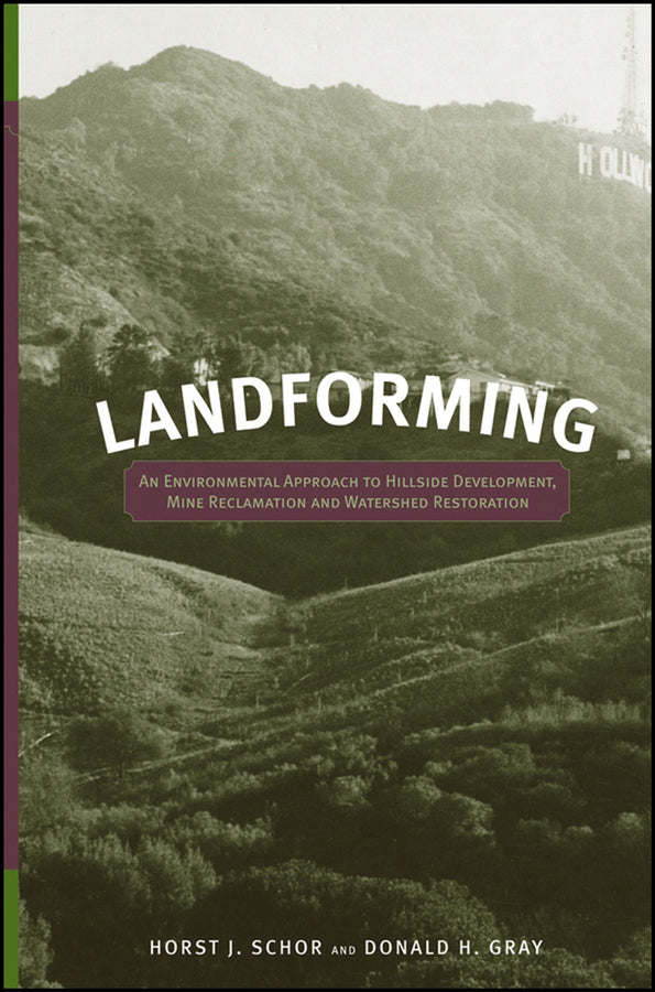 Landforming; An Environmental Approach to Hillside Development, Mine Reclamation and Watershed Restoration (Hardback) 9780471721796