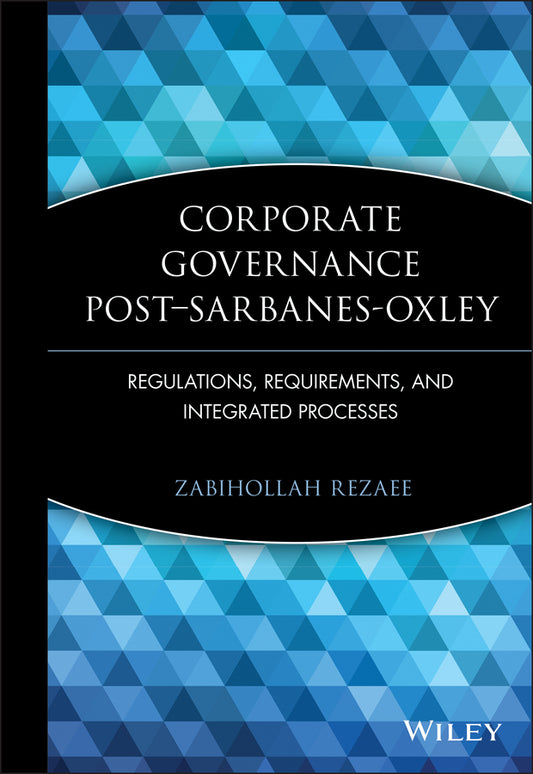 Corporate Governance Post-Sarbanes-Oxley; Regulations, Requirements, and Integrated Processes (Hardback) 9780471723189