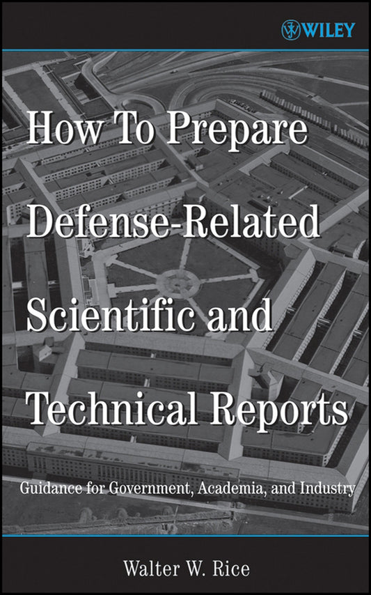 How To Prepare Defense-Related Scientific and Technical Reports; Guidance for Government, Academia, and Industry (Hardback) 9780471725091