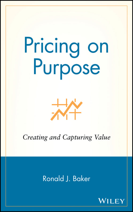 Pricing on Purpose; Creating and Capturing Value (Hardback) 9780471729808