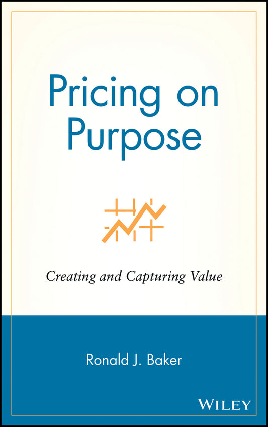 Pricing on Purpose; Creating and Capturing Value (Hardback) 9780471729808