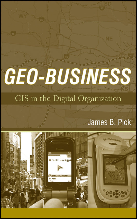 Geo-Business; GIS in the Digital Organization (Hardback) 9780471729983
