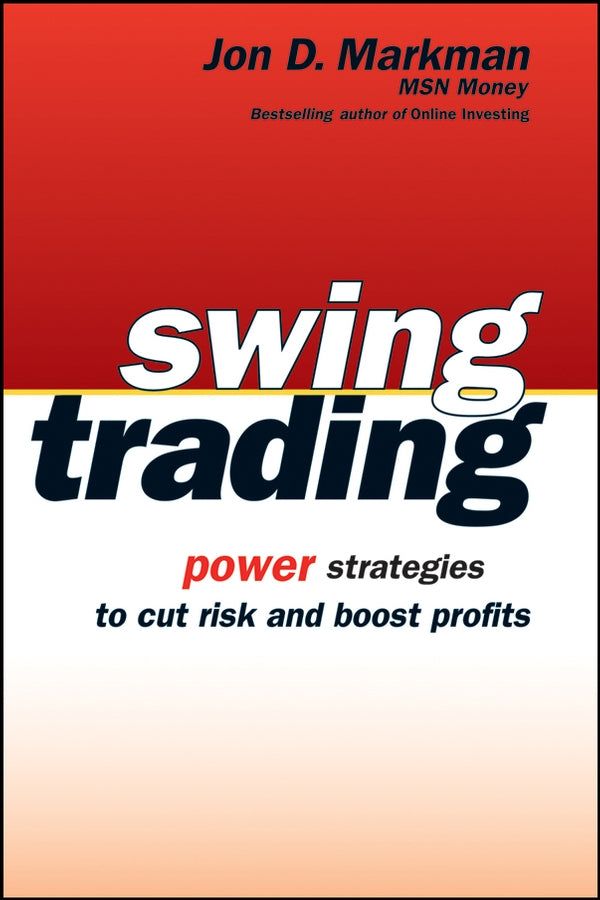 Swing Trading; Power Strategies to Cut Risk and Boost Profits (Paperback / softback) 9780471733928