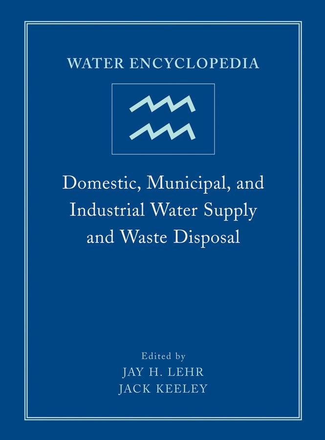 Water Encyclopedia, Domestic, Municipal, and Industrial Water Supply and Waste Disposal (Hardback) 9780471736875