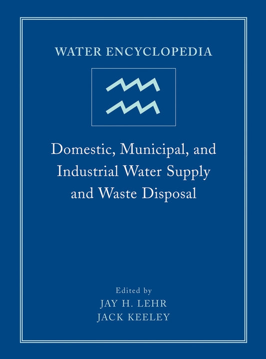 Water Encyclopedia, Domestic, Municipal, and Industrial Water Supply and Waste Disposal (Hardback) 9780471736875