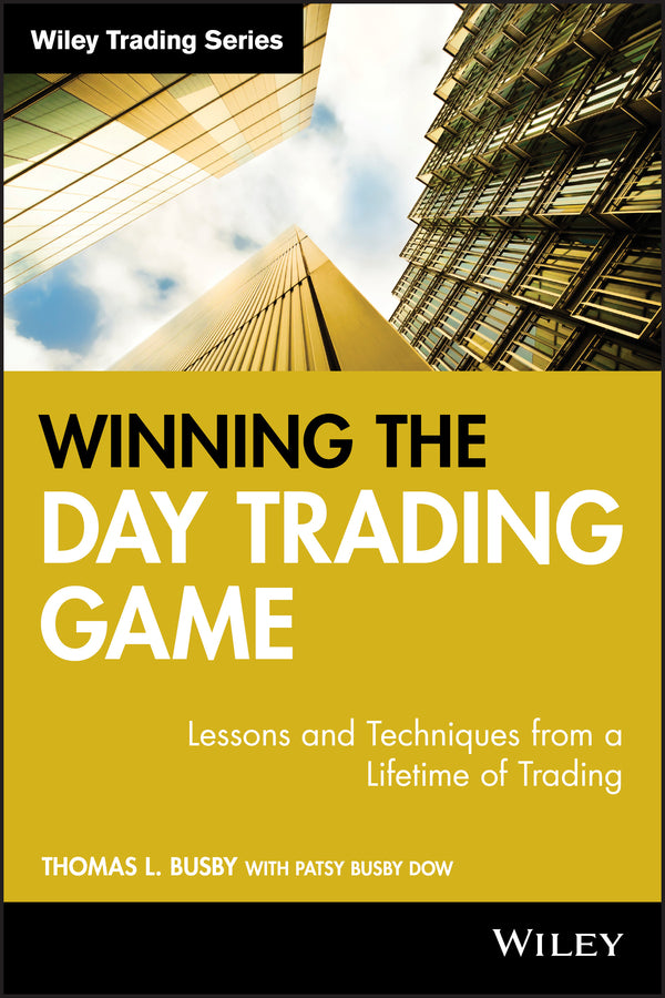 Winning the Day Trading Game; Lessons and Techniques from a Lifetime of Trading (Hardback) 9780471738237