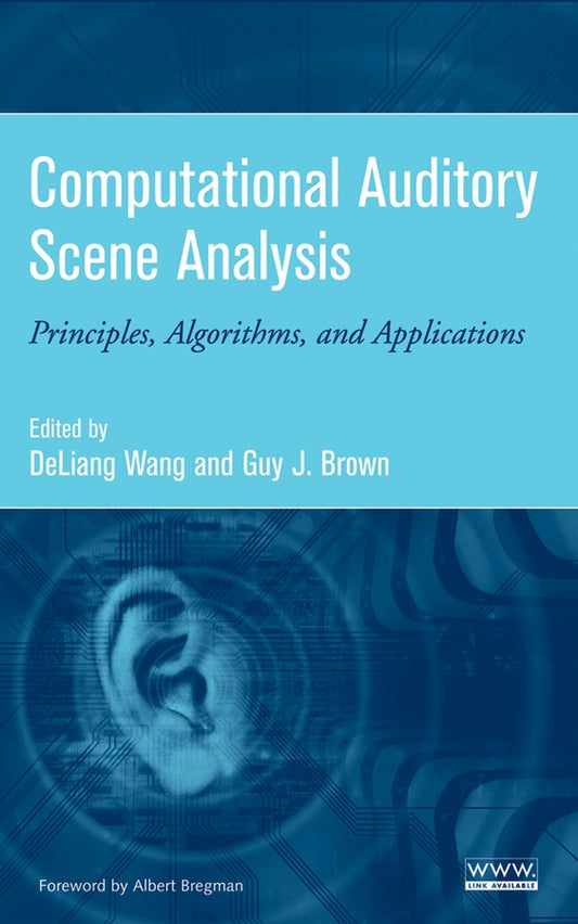 Computational Auditory Scene Analysis; Principles, Algorithms, and Applications (Hardback) 9780471741091